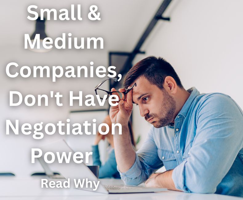 Why Small & Medium Scale Companies Don’t have Negotiating Power. Must read article.